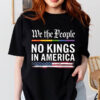 We The People No Kings In America T-shirt