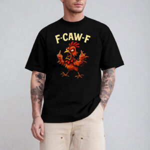 F-Caw-F Rooster Meme, Chicken Humor Joke Shirt F-Caw-F Rooster Meme, Chicken Humor Joke Shirt
