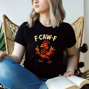 F Caw F Rooster Meme, Chicken Humor Joke Shirt 1
