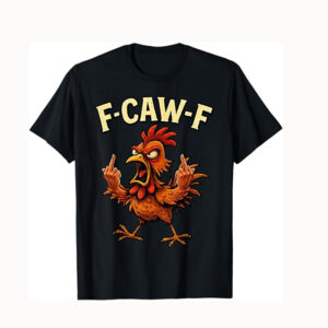 F Caw F Rooster Meme, Chicken Humor Joke Shirt 3