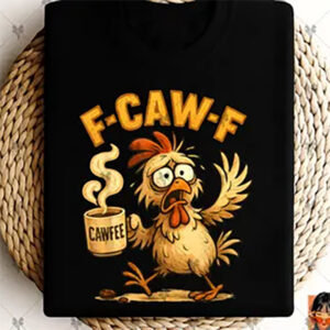 Funny F-Caw-F Cartoon Farm Humor Shirt Funny F-Caw-F Cartoon Farm Humor Shirt