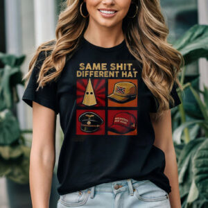 Same Shit Different Hat T-shirt Same Shit Different Hat T-shirt