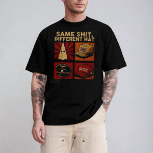 Same Shit Different Hat T shirt 2