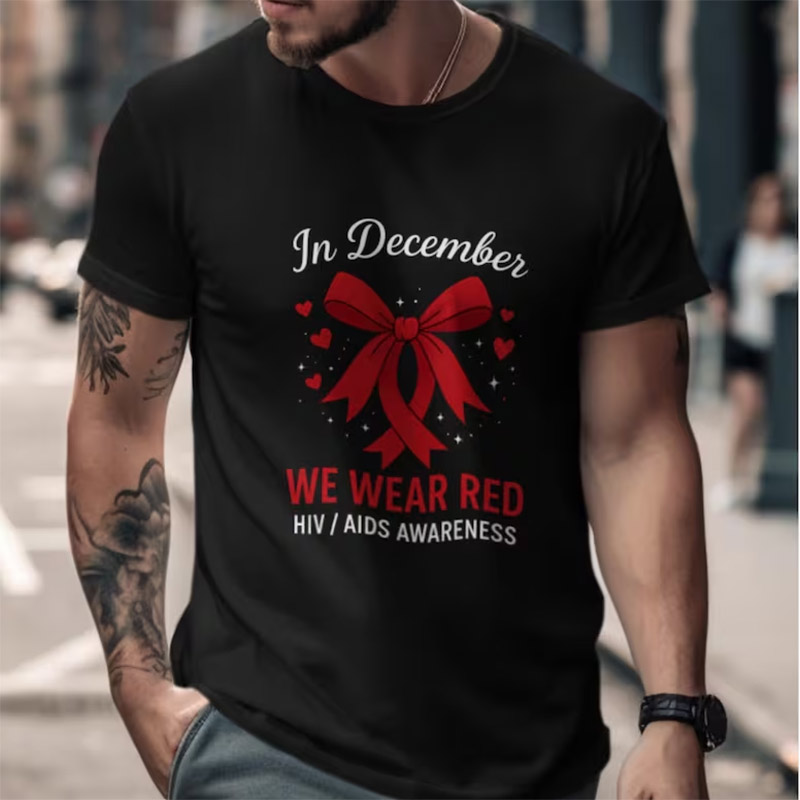 Aids Awareness, In December We Wear Red Shirt Aids Awareness, In December We Wear Red Shirt