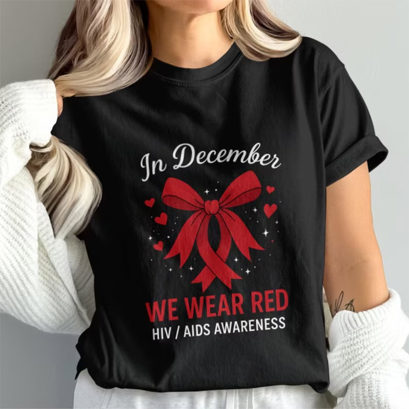 Aids Awareness, In December We Wear Red Shirt Aids Awareness, In December We Wear Red Shirt