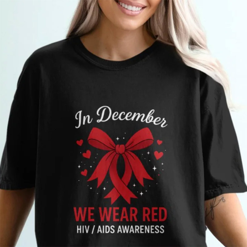 Aids Awareness, In December We Wear Red Shirt Aids Awareness, In December We Wear Red Shirt
