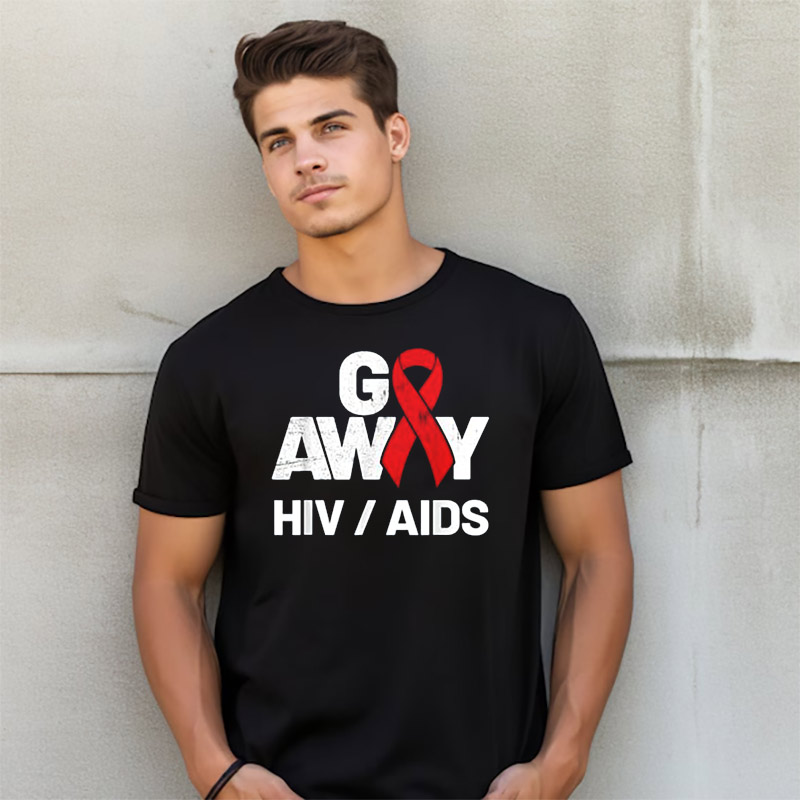 Go Away AIDS Awareness Month Shirt Go Away AIDS Awareness Month Shirt