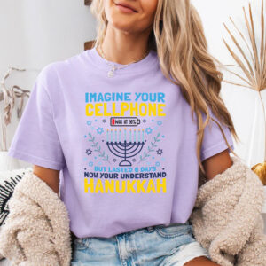 Hanukkah Lasts 8 Days Imagine Your Cellphone Was At 10% Comfort Colors Shirt Hanukkah Lasts 8 Days Imagine Your Cellphone Was At 10% Comfort Colors Shirt