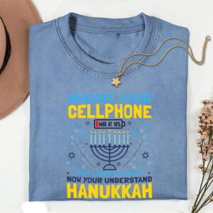 Hanukkah Lasts 8 Days Imagine Your Cellphone Was At 10% Comfort Colors Shirt 1