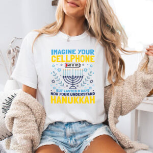 Hanukkah Lasts 8 Days Imagine Your Cellphone Was At 10% Comfort Colors Shirt 2