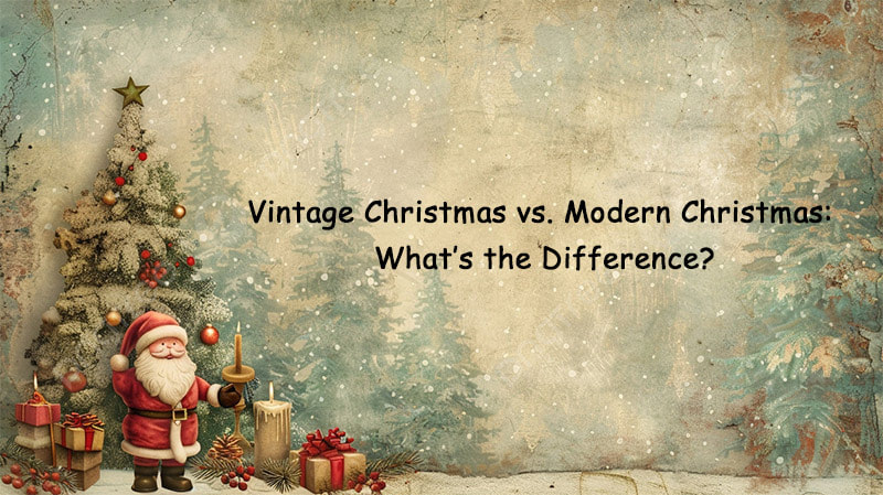 Vintage Christmas vs. Modern Christmas