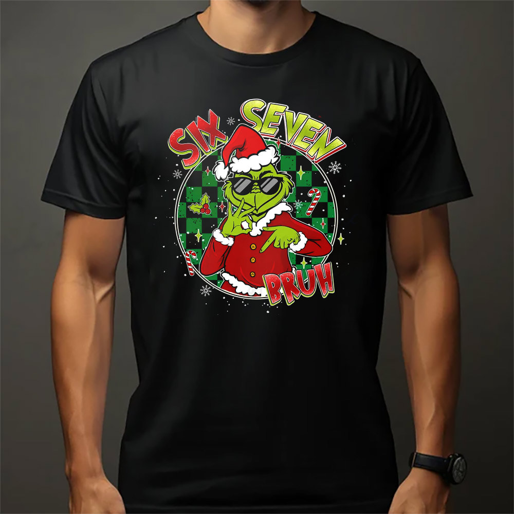 Meme Six Seven Bruh Funny Grinch Christmas Vintage Shirt Meme Six Seven Bruh Funny Grinch Christmas Vintage Shirt