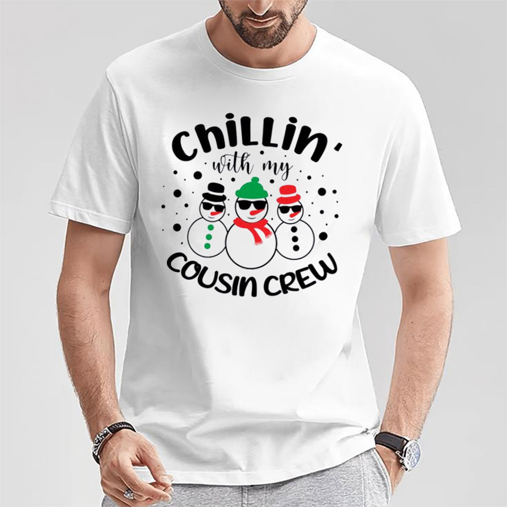 Chillin With My Cousin Crew Christmas Family Tee Chillin With My Cousin Crew Christmas Family Tee