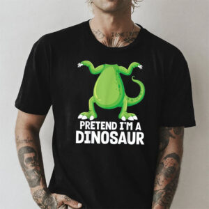 Pretend I’m A Dinosaur Funny Meme Shirt Pretend I’m A Dinosaur Funny Meme Shirt