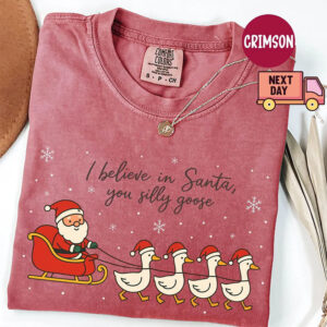 I Believe in Santa Silly Goose Christmas Comfort Colors Shirt 2 PersonalizedShirts.net