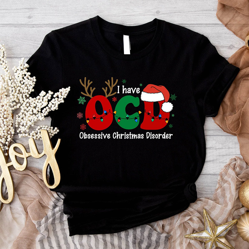 I Have OCD Obsessive Christmas Disorder Funny Christmas Shirts I Have OCD Obsessive Christmas Disorder Funny Christmas Shirts