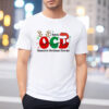 I Have OCD Obsessive Christmas Disorder Funny Christmas Shirts