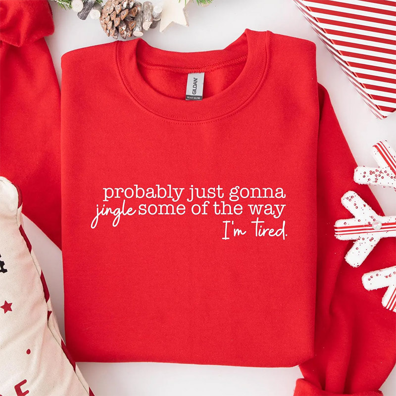 Probably Just Gonna Jingle Some Of The Way I'm Tired Christmas Shirt Probably Just Gonna Jingle Some Of The Way I'm Tired Christmas Shirt