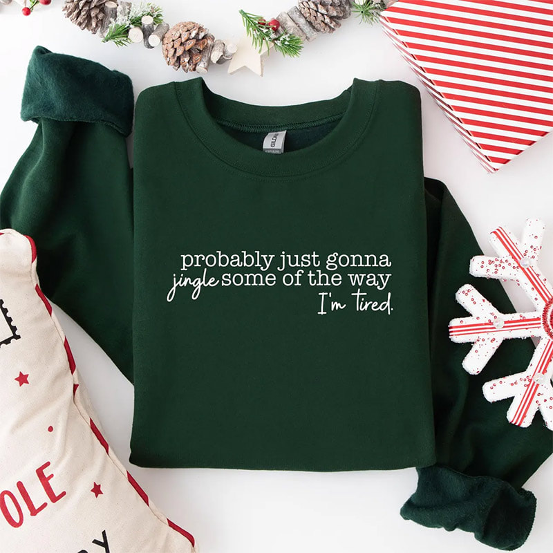 Probably Just Gonna Jingle Some Of The Way I'm Tired Christmas Shirt Probably Just Gonna Jingle Some Of The Way I'm Tired Christmas Shirt