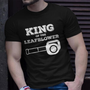 King Of The Leaf Blower Funny Saying Lawn Shirt 2 PersonalizedShirts.net