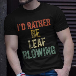 Leaf Blower For Who Like Yard Work Lawn Care Shirt PersonalizedShirts.net