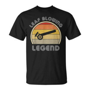 Leaf Blower Legend Lawn Care For Landscaping Shirt Leaf Blower Legend Lawn Care For Landscaping Shirt
