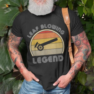 Leaf Blower Legend Lawn Care For Landscaping Shirt Leaf Blower Legend Lawn Care For Landscaping Shirt