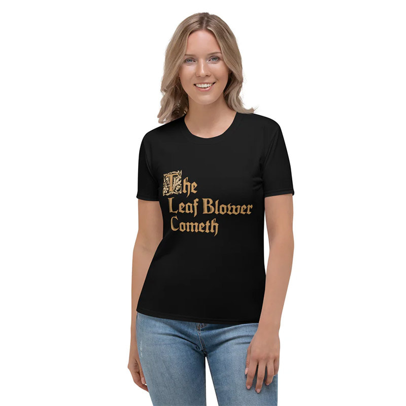The Leaf Blower Cometh T-shirt The Leaf Blower Cometh T-shirt