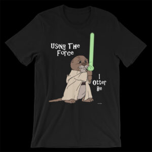 I Otter Be Using The Force, Silly Sea Otter T-shirt