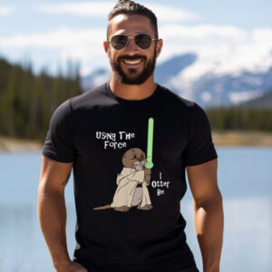 I Otter Be Using The Force, Silly Sea Otter T-shirt