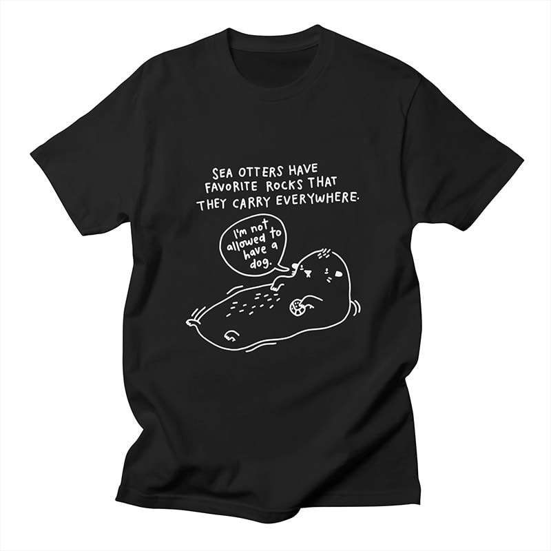 I'm Not Allowed To Have A Dog, Sad Sea Otter Tee I'm Not Allowed To Have A Dog, Sad Sea Otter Tee