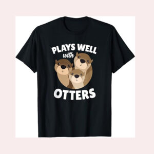 Plays Well With Otters Funny Otter Pun Shirt PersonalizedShirts.net