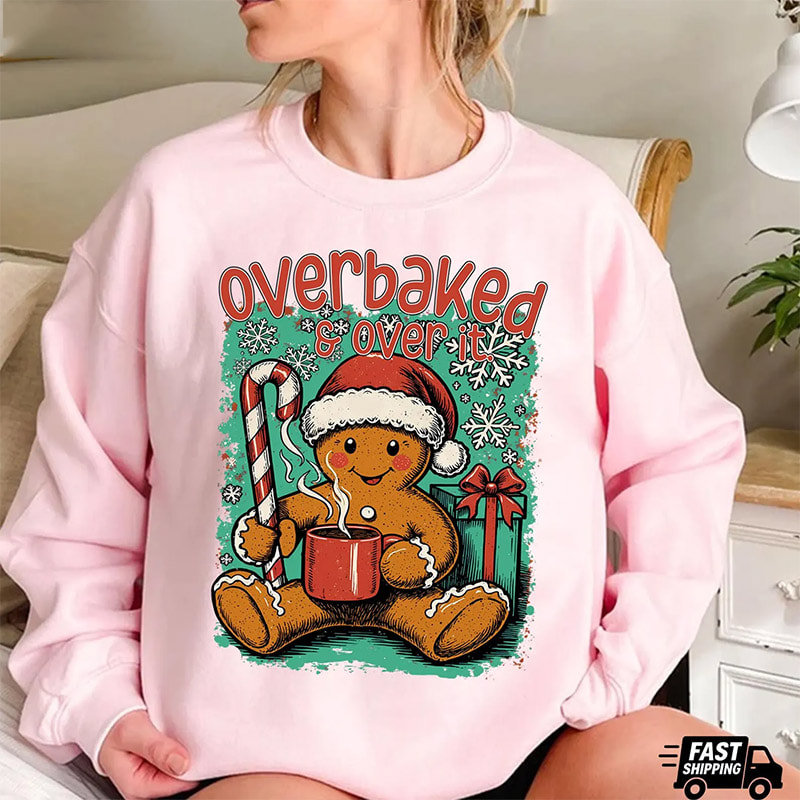 Overbaked And Over It Gingerbread Christmas Shirt Overbaked And Over It Gingerbread Christmas Shirt