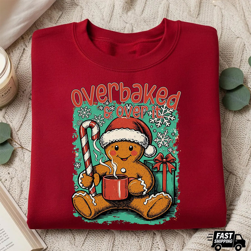 Overbaked And Over It Gingerbread Christmas Shirt Overbaked And Over It Gingerbread Christmas Shirt