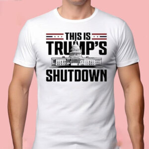 Original This Is Trump’s Shutdown 2025 Shirt