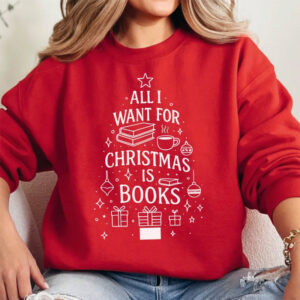 All I Want For Christmas Is Books Shirt
