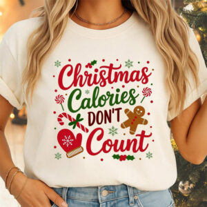 Christmas Calories Don’t Count, Sarcastic Christmas Shirt