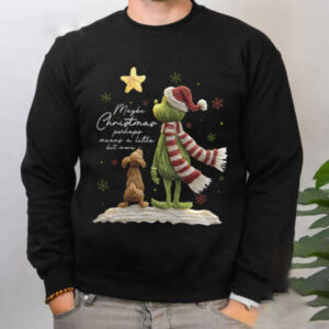 Grinchmas Maybe Christmas Perhaps Means A Little Bit More Shirt