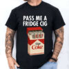 Pass Me A Fridge Cig Diet Coke Funny Shirt