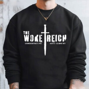The Woke Reich Conservative Anti Zionist Shirt