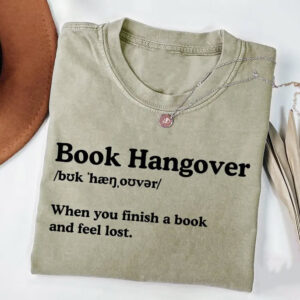 Book Hangover When You Finish A Book and Feel Lost Comfort Colors Shirt