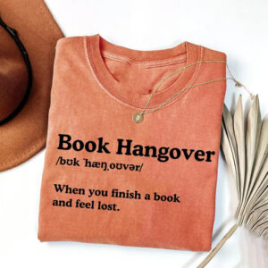 Book Hangover When You Finish A Book and Feel Lost Comfort Colors Shirt PersonalizedShirts.net