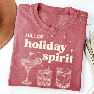 Full Of Holiday Spirit Drink, Merry Alcohol Drink Comfort Colors T-shirt