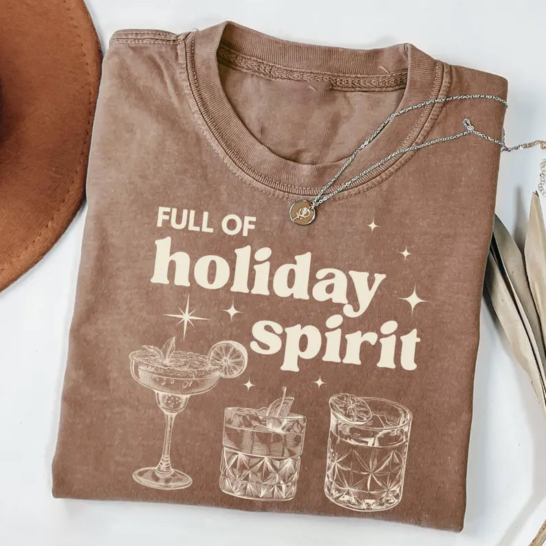Full Of Holiday Spirit Drink, Merry Alcohol Drink Comfort Colors T-shirt Full Of Holiday Spirit Drink, Merry Alcohol Drink Comfort Colors T-shirt