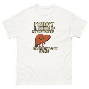 Funny Alcohol Friday Is The End Of My Workweek Shirt