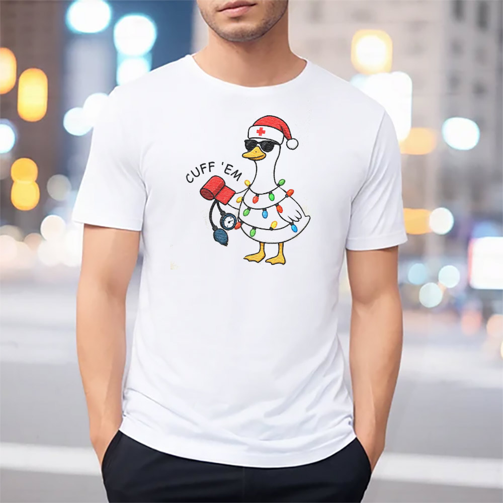 Cuff 'Em Goose Medical, Silly Goose Nurse Christmas Shirt Cuff 'Em Goose Medical, Silly Goose Nurse Christmas Shirt