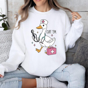 Funny Silly Goose Nurse Cuff ‘Em Shirt