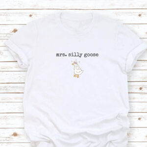 Mrs. Silly Goose Cute Goose Bride Shirt