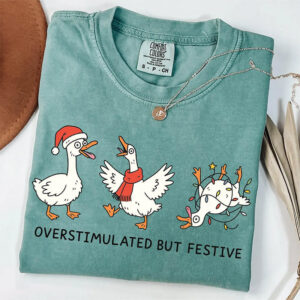 Overstimulated But Festive Silly Goose Comfort Colors Tee