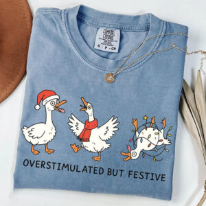 Overstimulated But Festive Silly Goose Comfort Colors Tee PersonalizedShirts.net